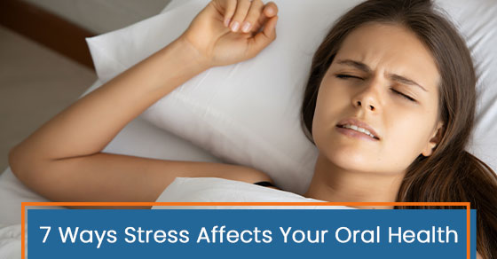 7 ways stress affects your oral health